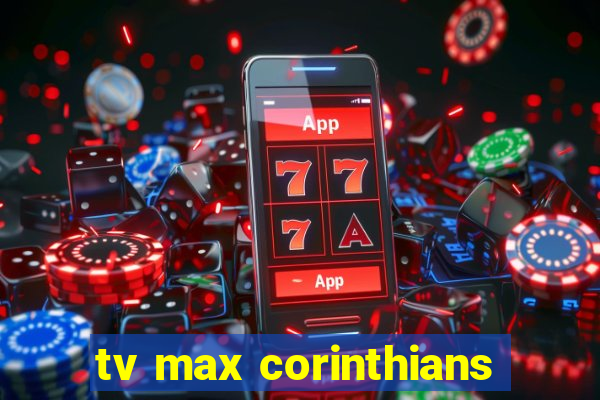 tv max corinthians